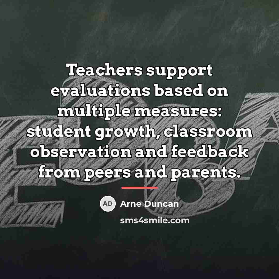 “Teachers support evaluations based on multiple measures: student growth, classroom…” quote by Arne Duncan