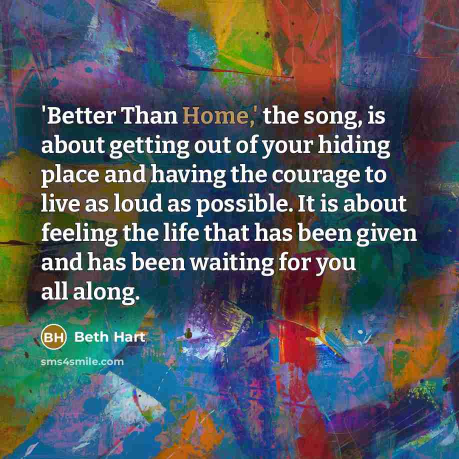 “'Better Than Home,' the song, is about getting out of…” quote by Beth Hart
