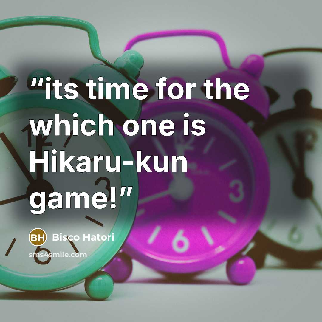 “its time for the which one is Hikaru-kun game!” quote by Bisco Hatori