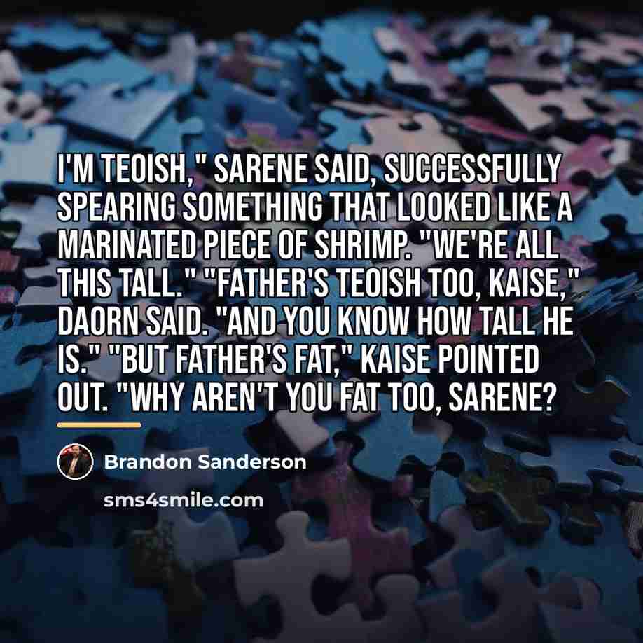 “I'm Teoish," Sarene said, successfully spearing something that looked like…” quote by Brandon Sanderson