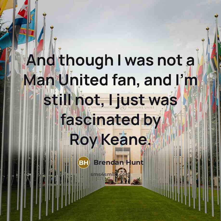 “And though I was not a Man United fan, and…” quote by Brendan Hunt