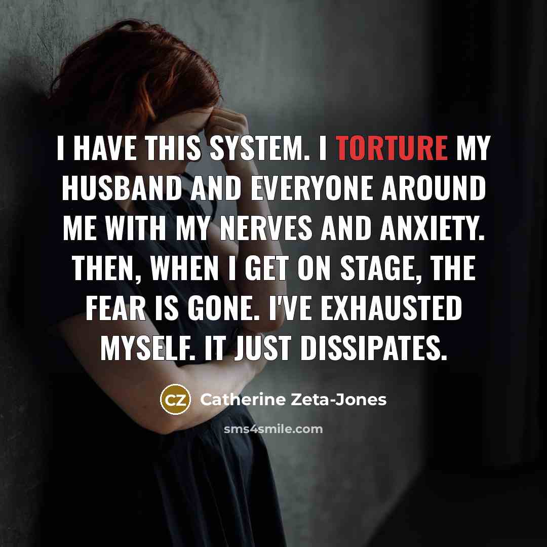 “I have this system. I torture my husband and everyone…” quote by Catherine Zeta-Jones