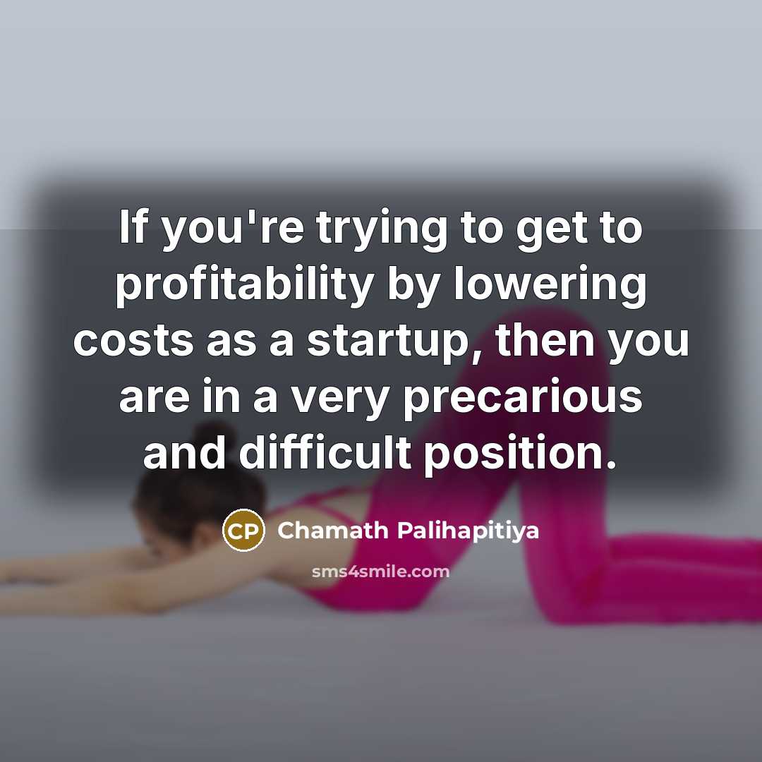 “If you're trying to get to profitability by lowering costs…” quote by Chamath Palihapitiya