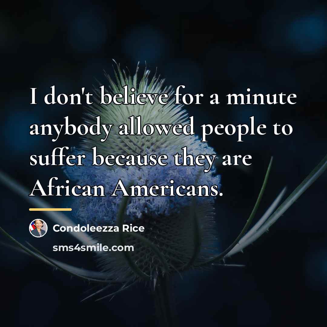 “I don't believe for a minute anybody allowed people to…” quote by Condoleezza Rice