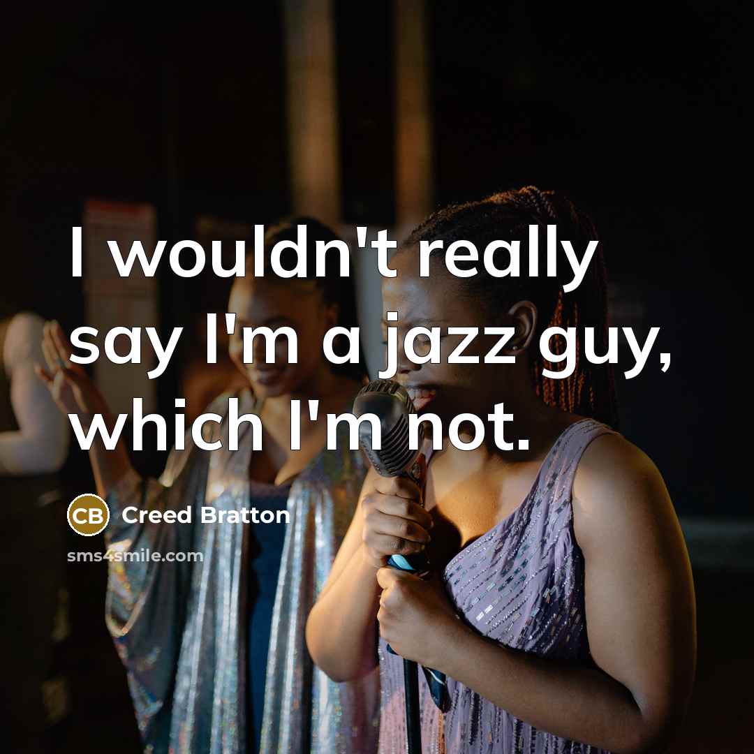 “I wouldn't really say I'm a jazz guy, which I'm…” quote by Creed Bratton