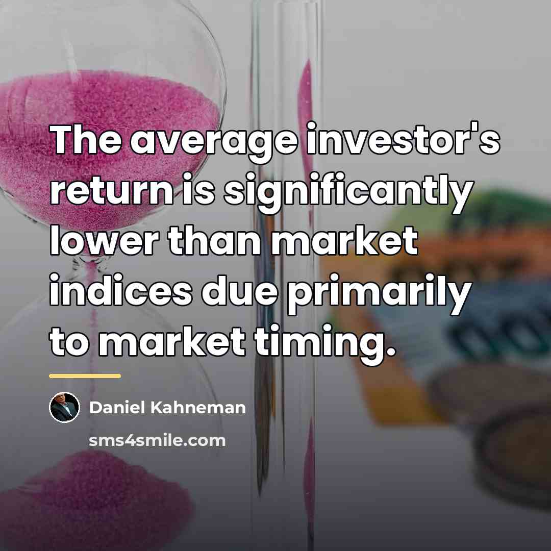“The average investor's return is significantly lower than market indices…” quote by Daniel Kahneman