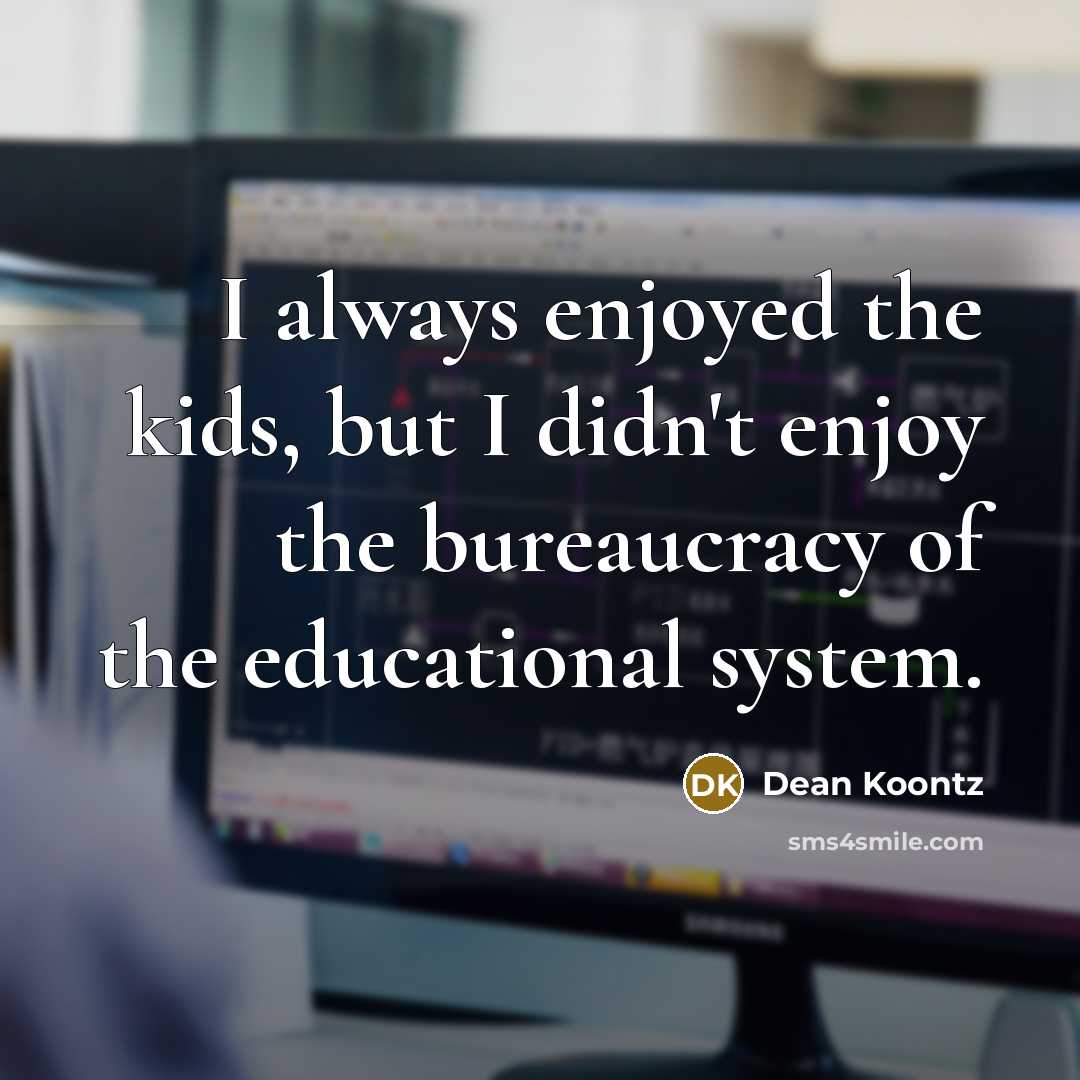 “I always enjoyed the kids, but I didn't enjoy the…” quote by Dean Koontz