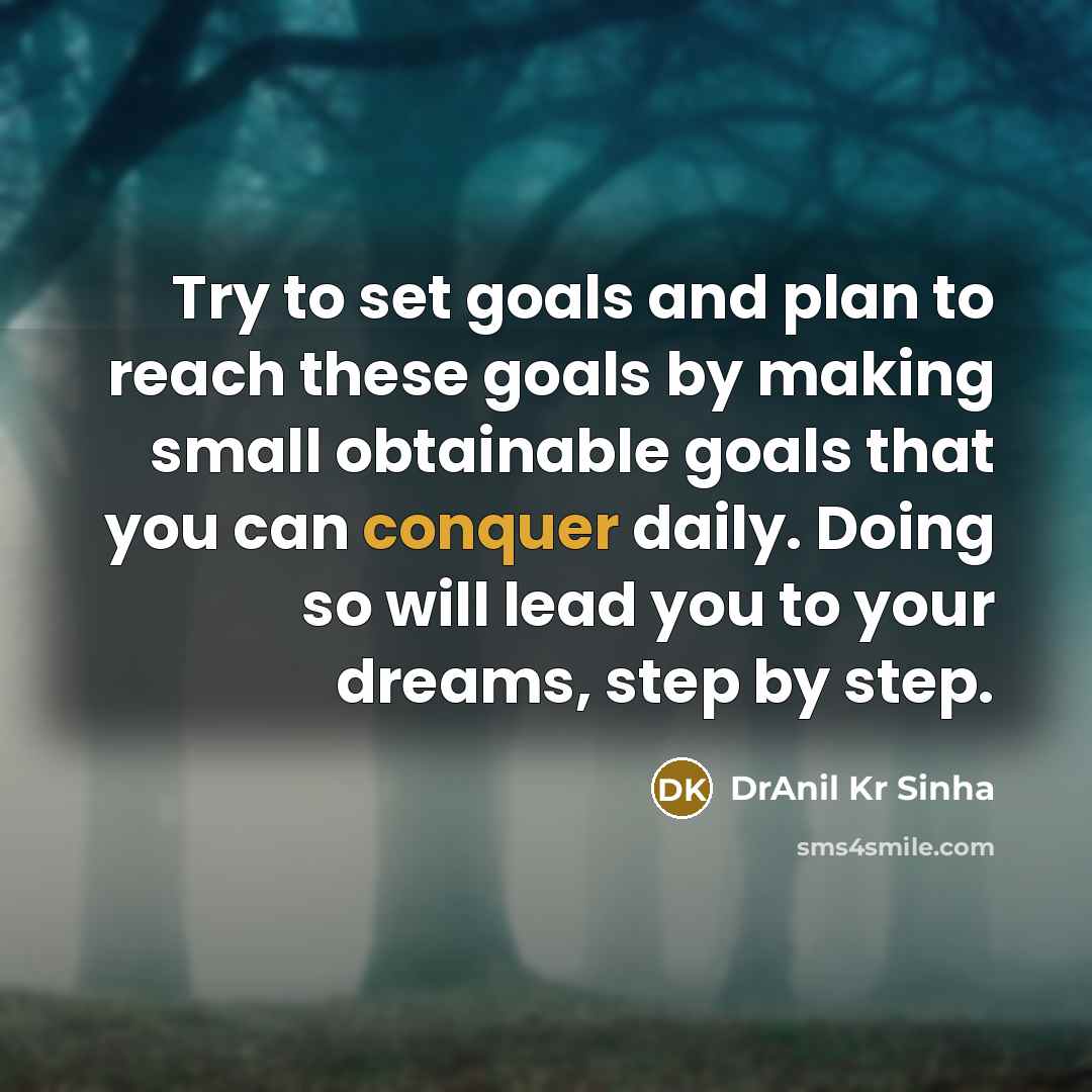 “Try to set goals and plan to reach these goals…” quote by DrAnil Kr Sinha