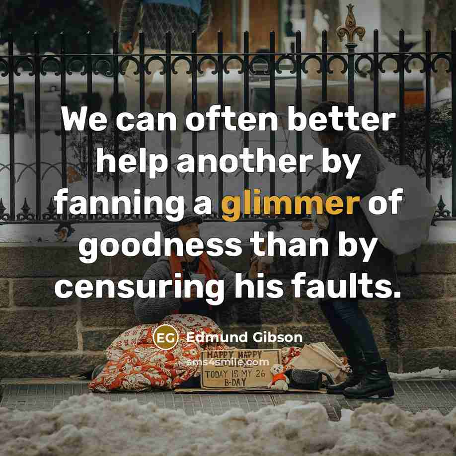 “We can often better help another by fanning a glimmer…” quote by Edmund Gibson