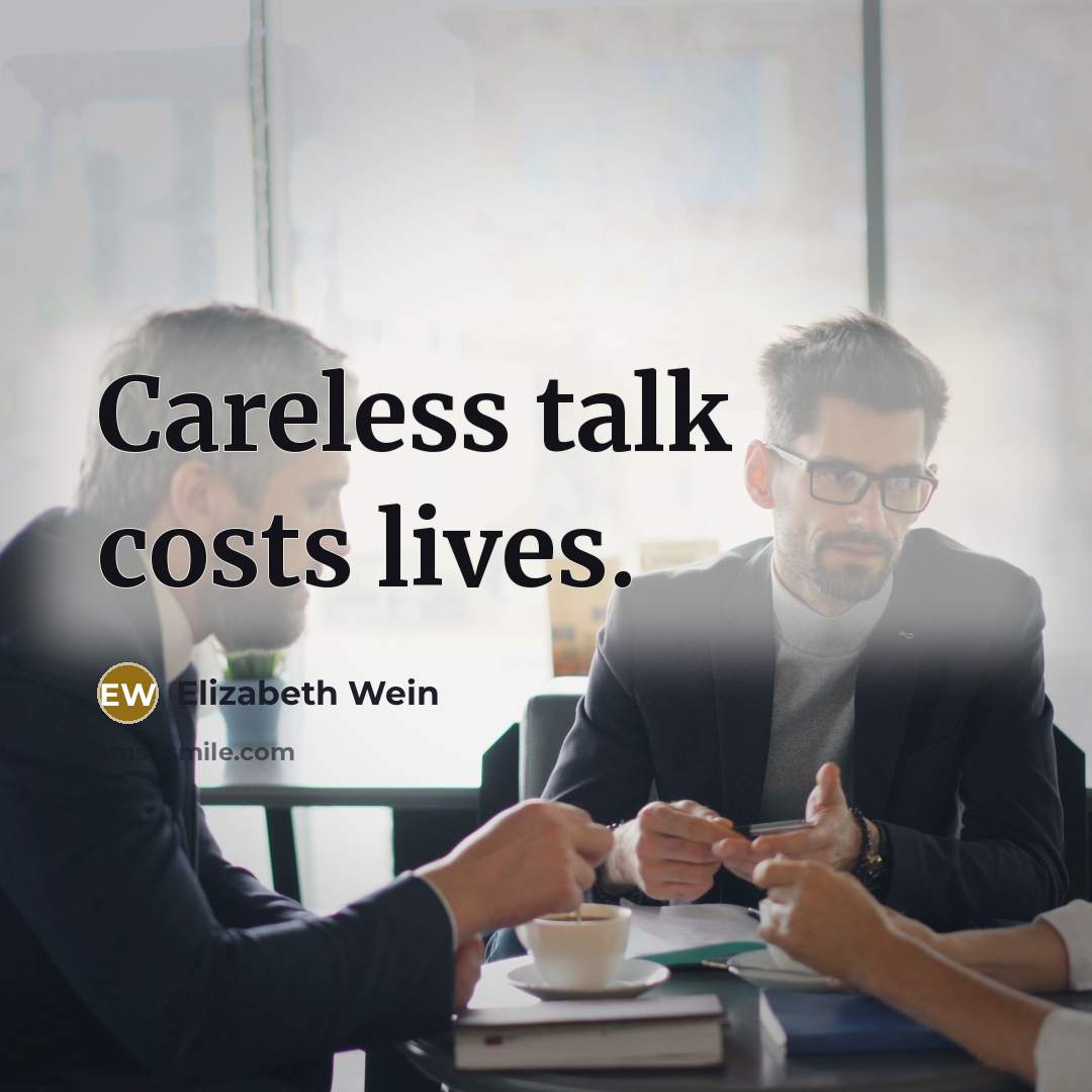 “Careless talk costs lives.…” quote by Elizabeth Wein