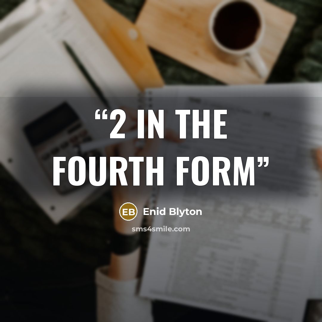 “2 In the fourth form” quote by Enid Blyton