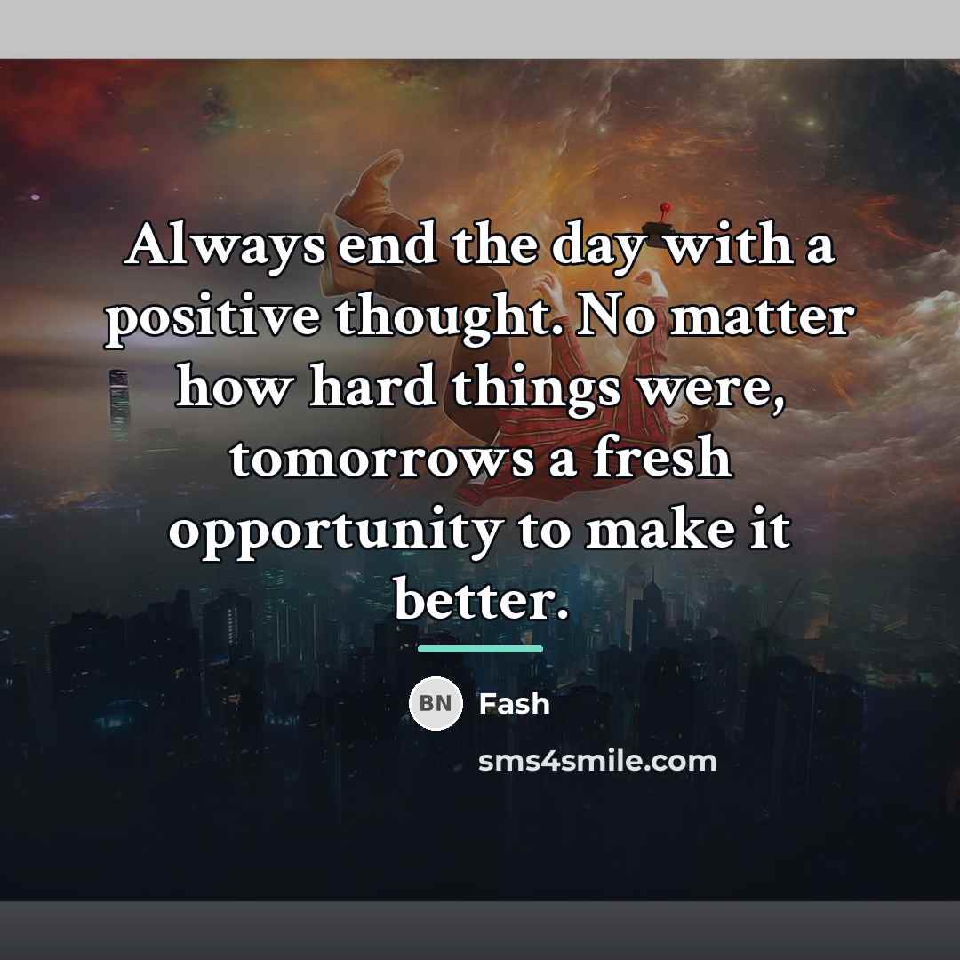 “Always end the day with a positive thought. No matter…” quote by Fash