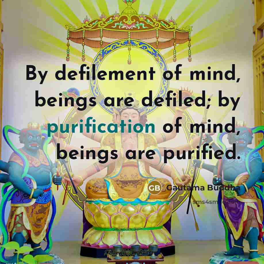 “By defilement of mind, beings are defiled; by purification of…” quote by Gautama Buddha