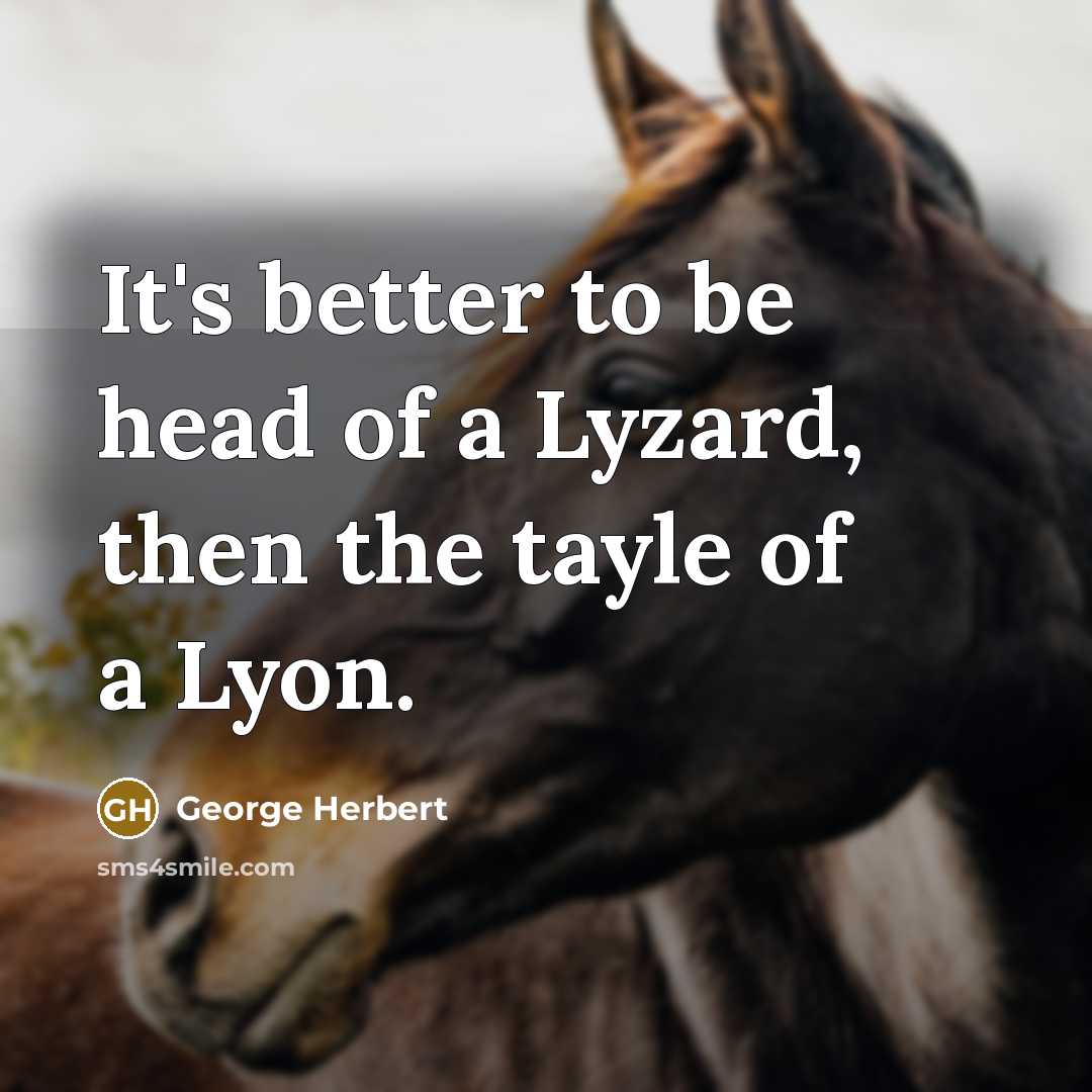 “It's better to be head of a Lyzard, then the…” quote by George Herbert
