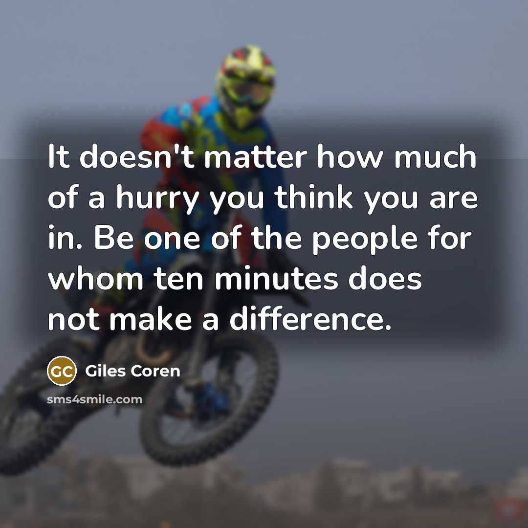 “It doesn't matter how much of a hurry you think…” quote by Giles Coren