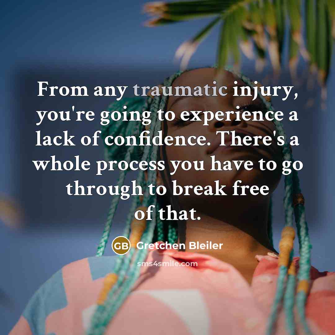 “From any traumatic injury, you're going to experience a lack…” quote by Gretchen Bleiler