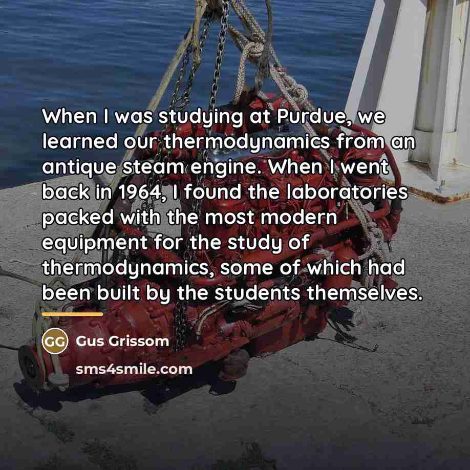 “When I was studying at Purdue, we learned our thermodynamics…” quote by Gus Grissom