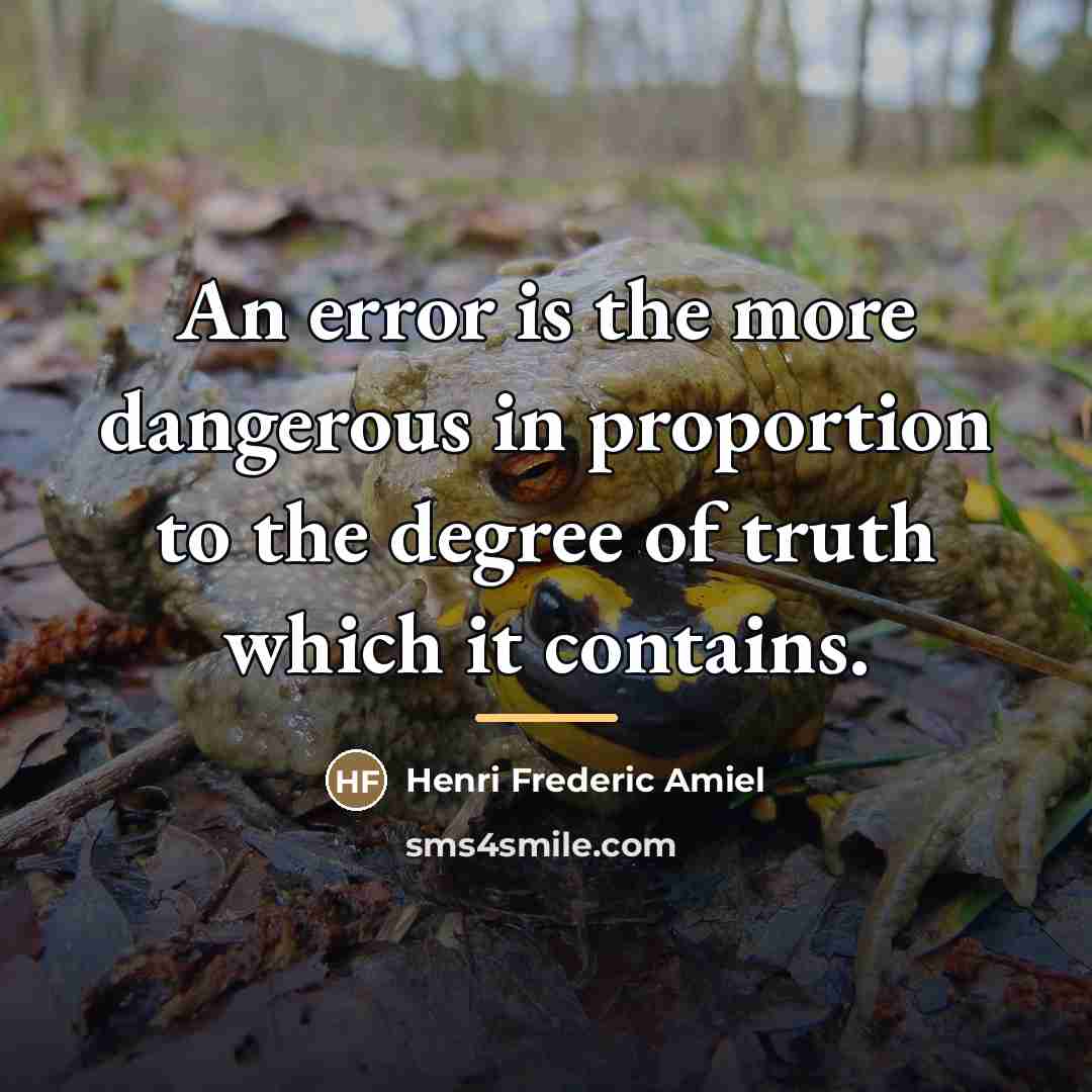“An error is the more dangerous in proportion to the…” quote by Henri Frederic Amiel