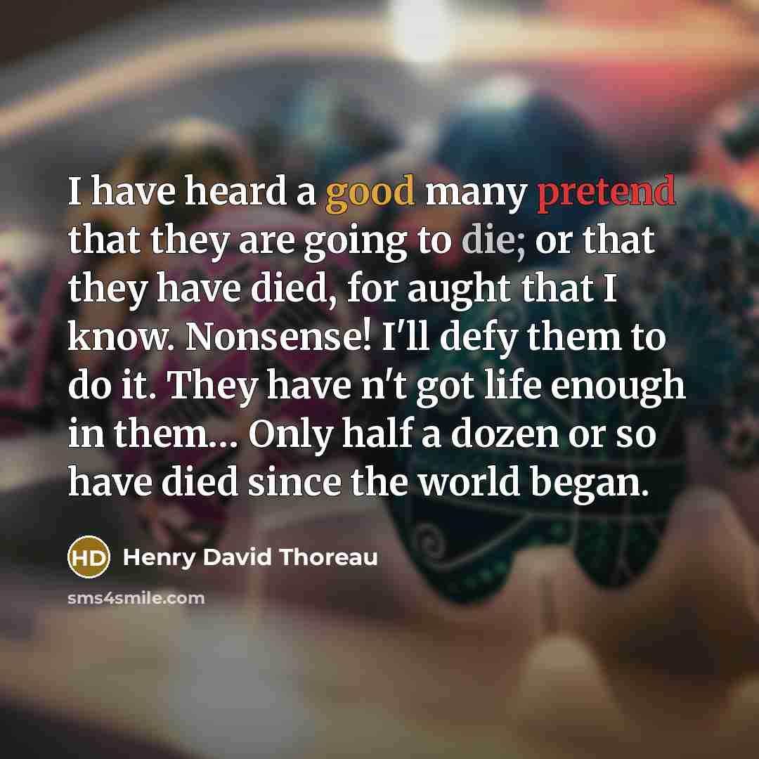 “I have heard a good many pretend that they are…” quote by Henry David Thoreau