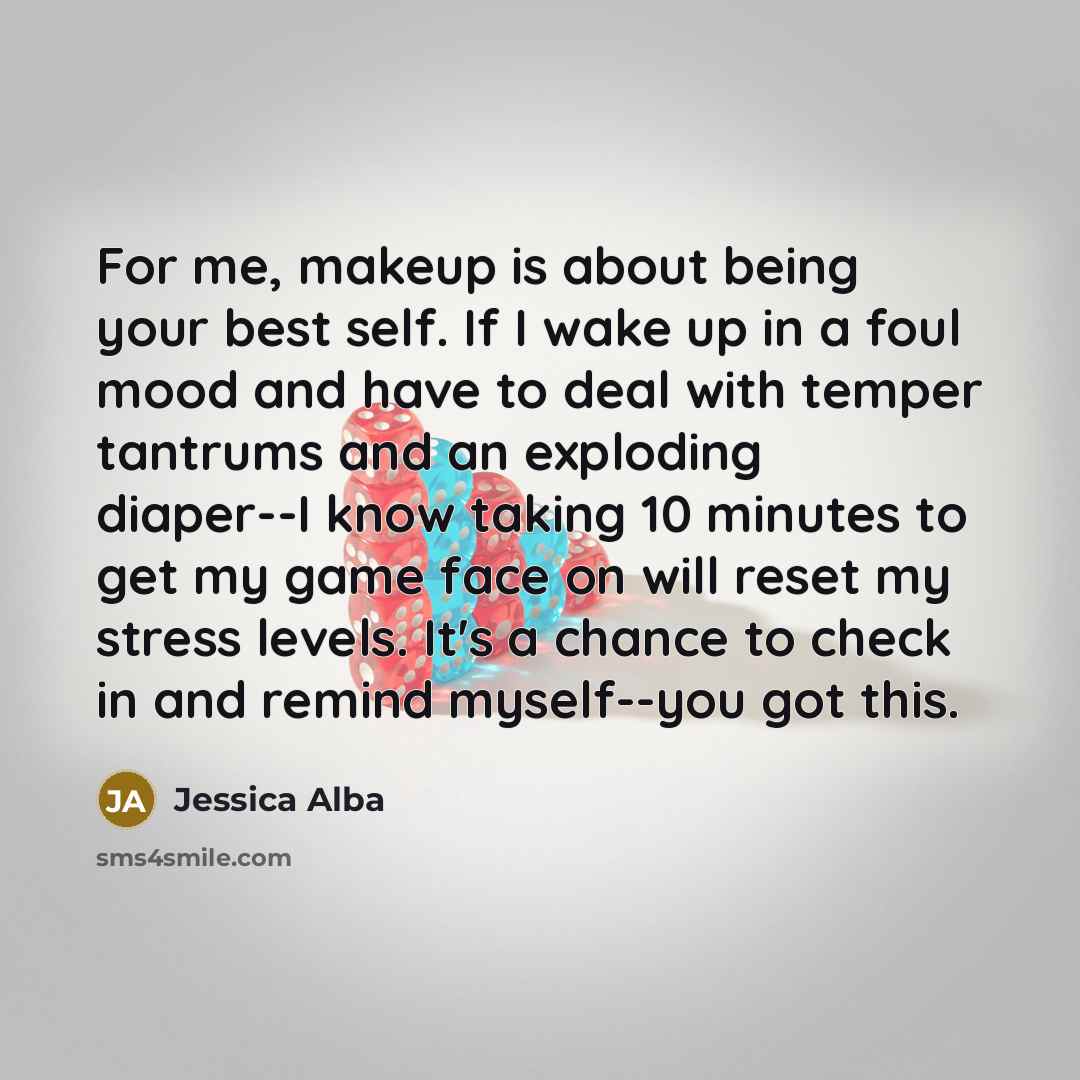 “For me, makeup is about being your best self. If…” quote by Jessica Alba