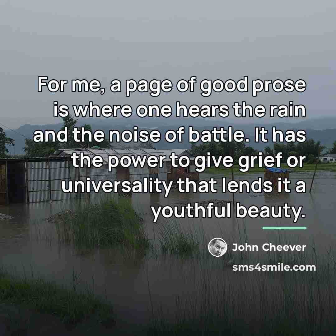 “For me, a page of good prose is where one…” quote by John Cheever