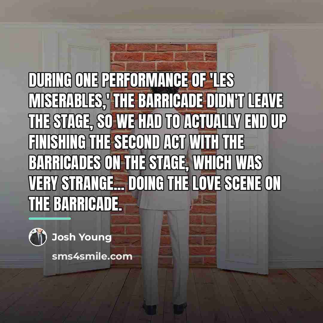 “During one performance of 'Les Miserables,' the barricade didn't leave…” quote by Josh Young