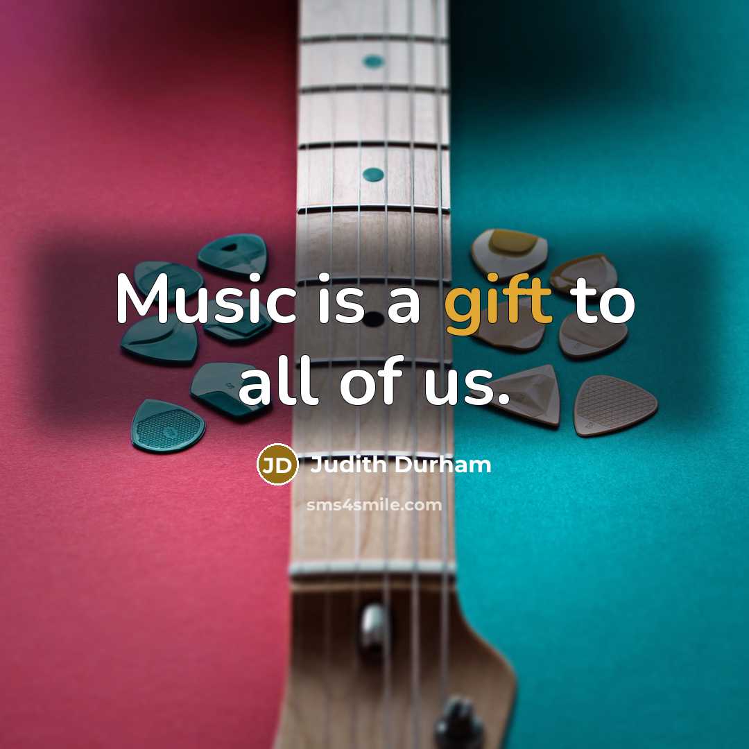“Music is a gift to all of us.…” quote by Judith Durham