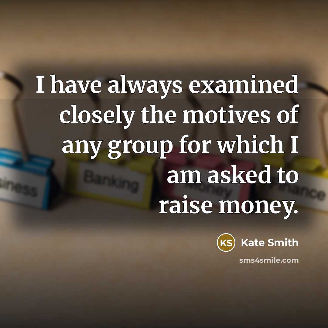 “I have always examined closely the motives of any group…” quote by Kate Smith