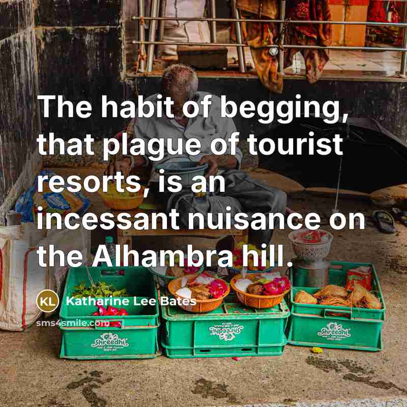 “The habit of begging, that plague of tourist resorts, is…” quote by Katharine Lee Bates