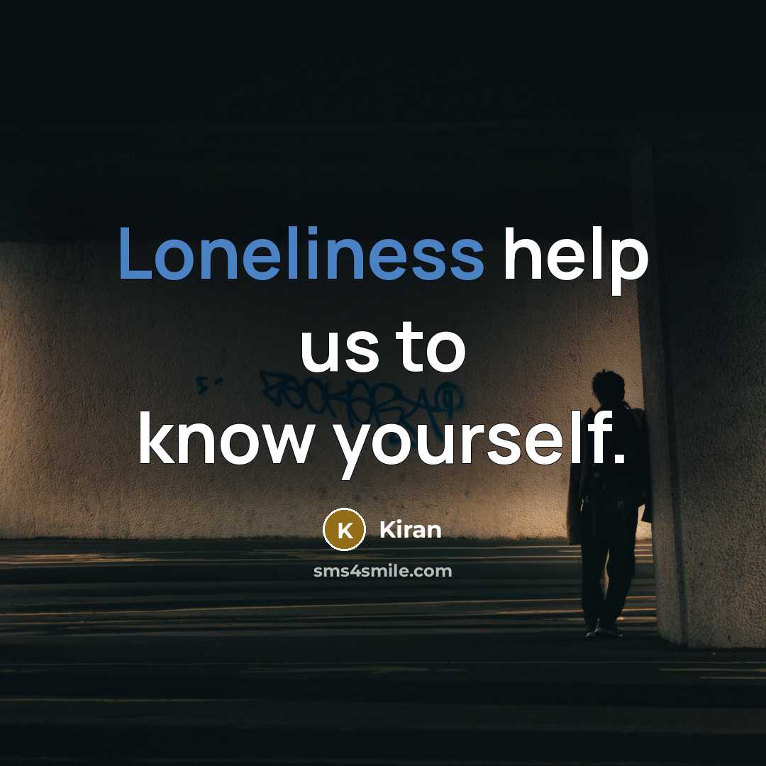 “Loneliness help us to know yourself.…” quote by Kiran