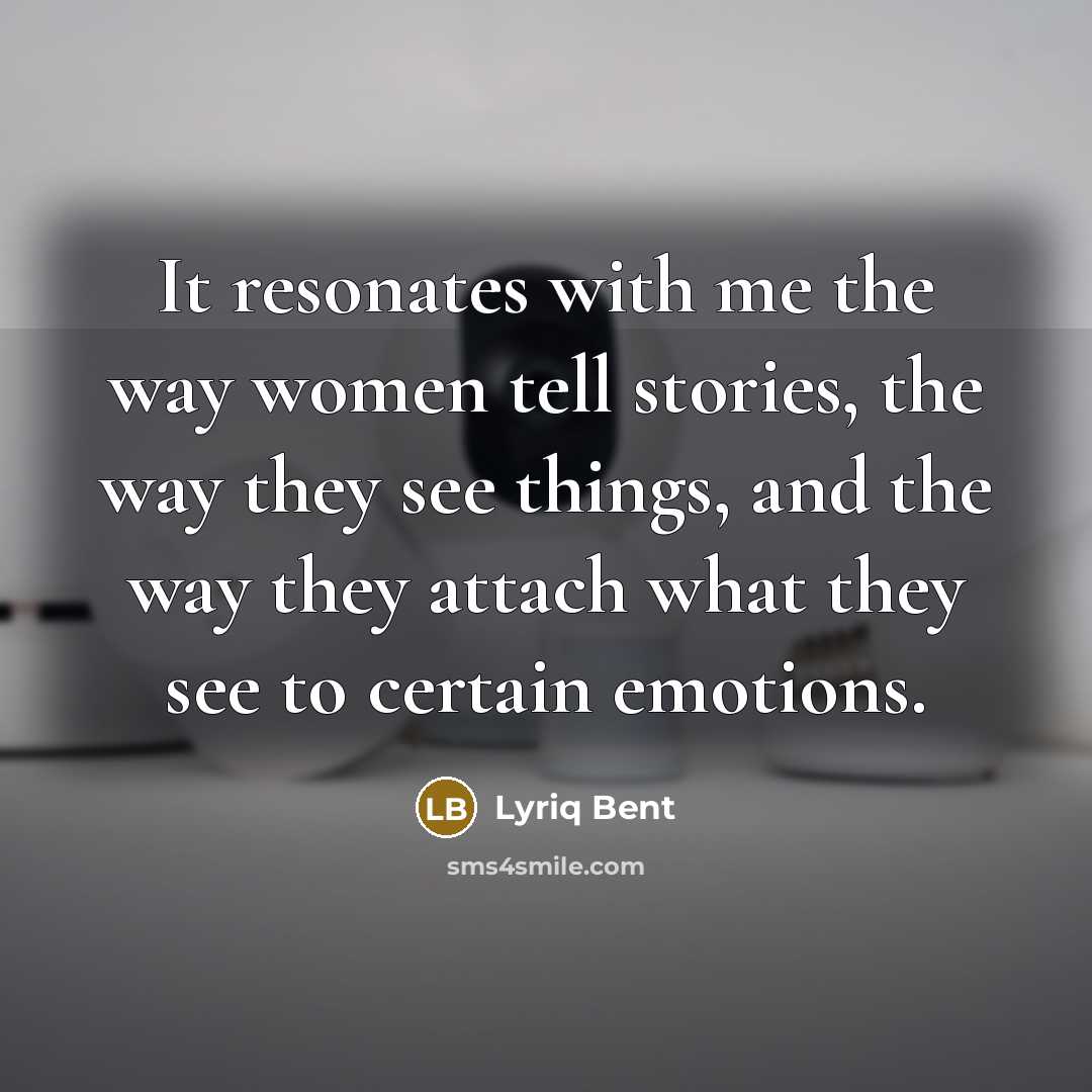 “It resonates with me the way women tell stories, the…” quote by Lyriq Bent