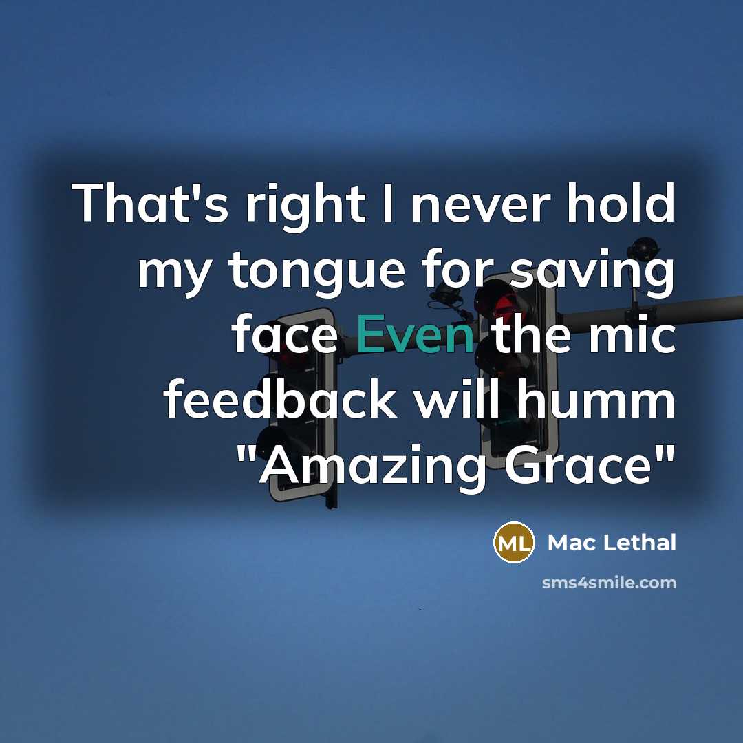 “That's right I never hold my tongue for saving face…” quote by Mac Lethal