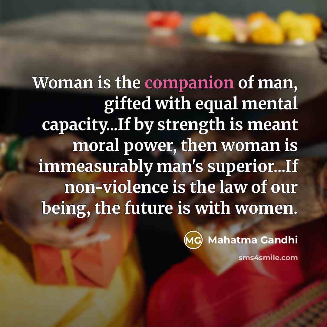 “Woman is the companion of man, gifted with equal mental…” quote by Mahatma Gandhi
