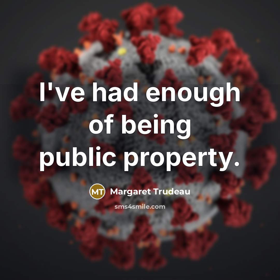 “I've had enough of being public property.…” quote by Margaret Trudeau
