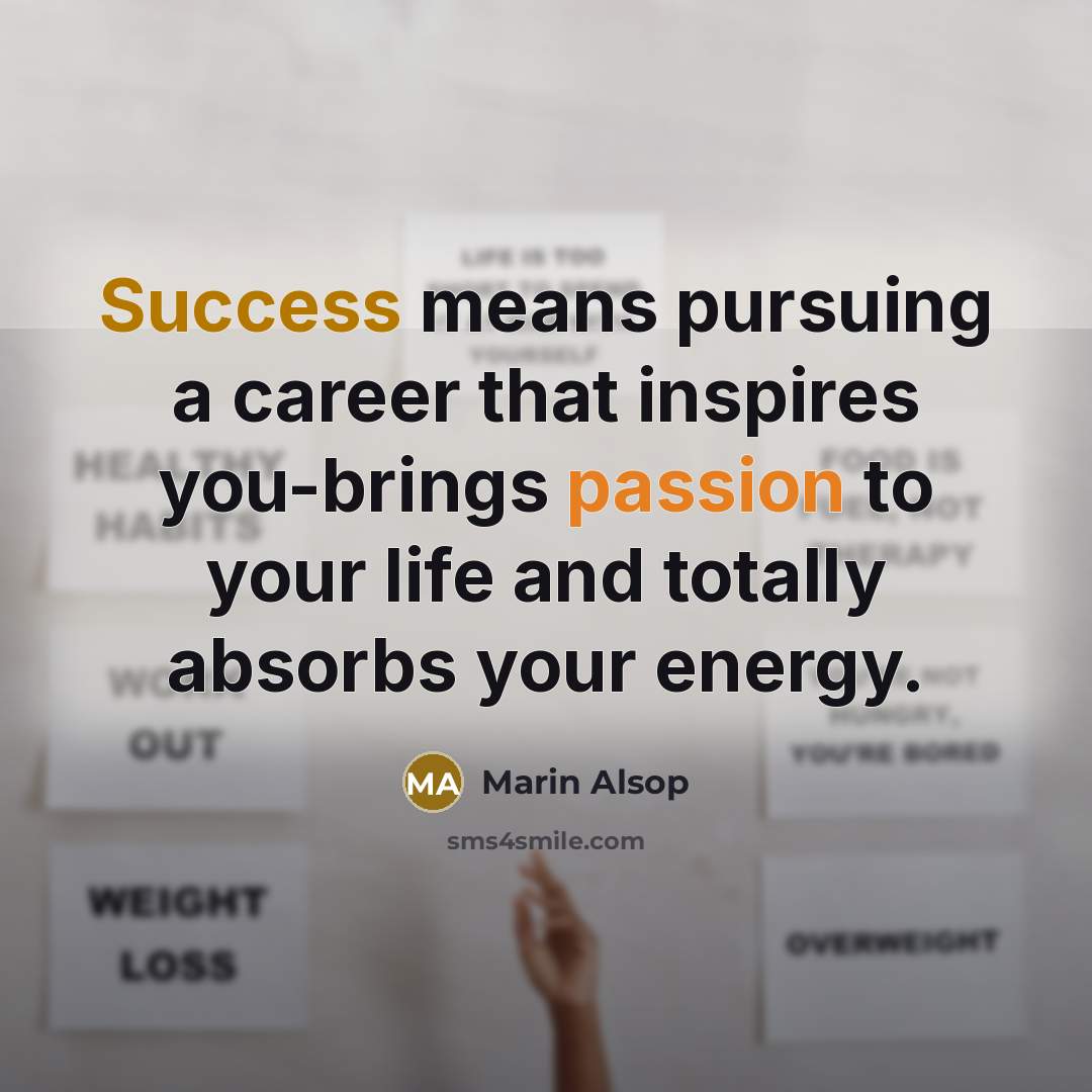 “Success means pursuing a career that inspires you-brings passion to…” quote by Marin Alsop