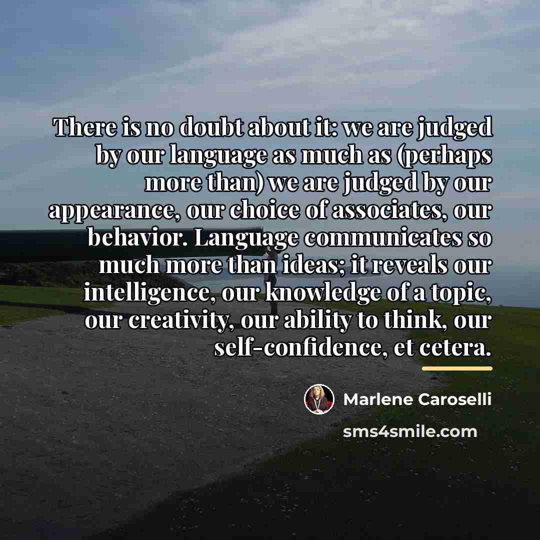 “There is no doubt about it: we are judged by…” quote by Marlene Caroselli