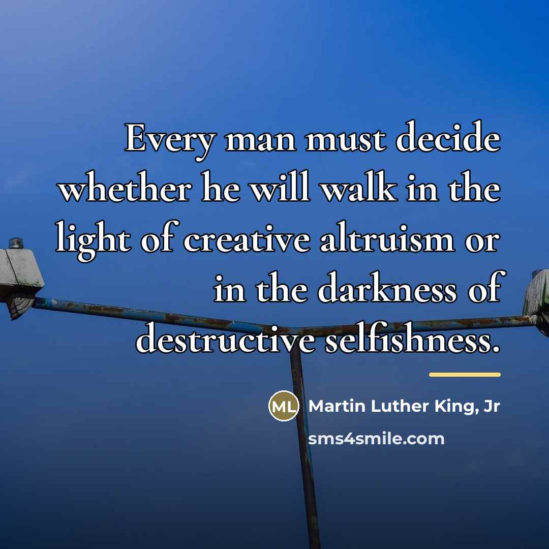 “Every man must decide whether he will walk in the…” quote by Martin Luther King, Jr