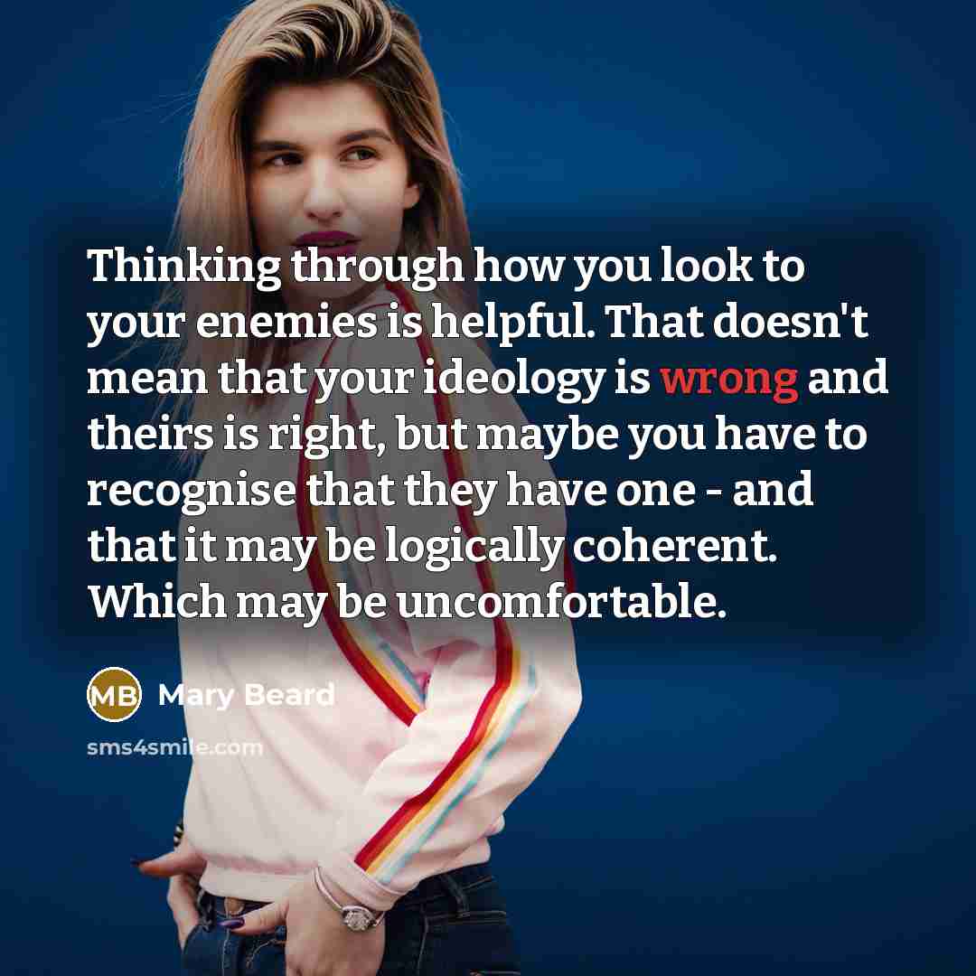 “Thinking through how you look to your enemies is helpful.…” quote by Mary Beard