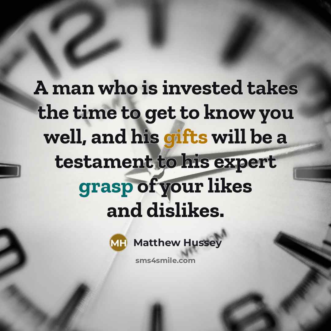 “A man who is invested takes the time to get…” quote by Matthew Hussey