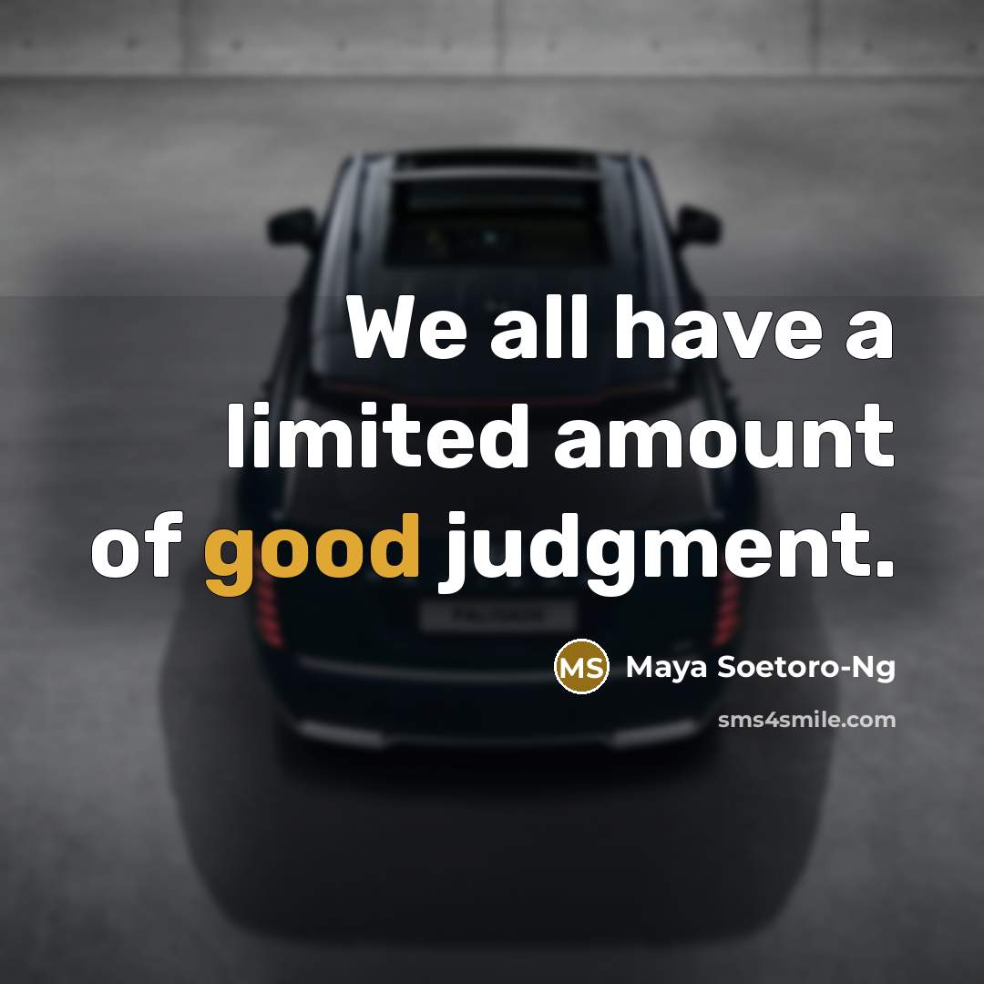 “We all have a limited amount of good judgment.…” quote by Maya Soetoro-Ng