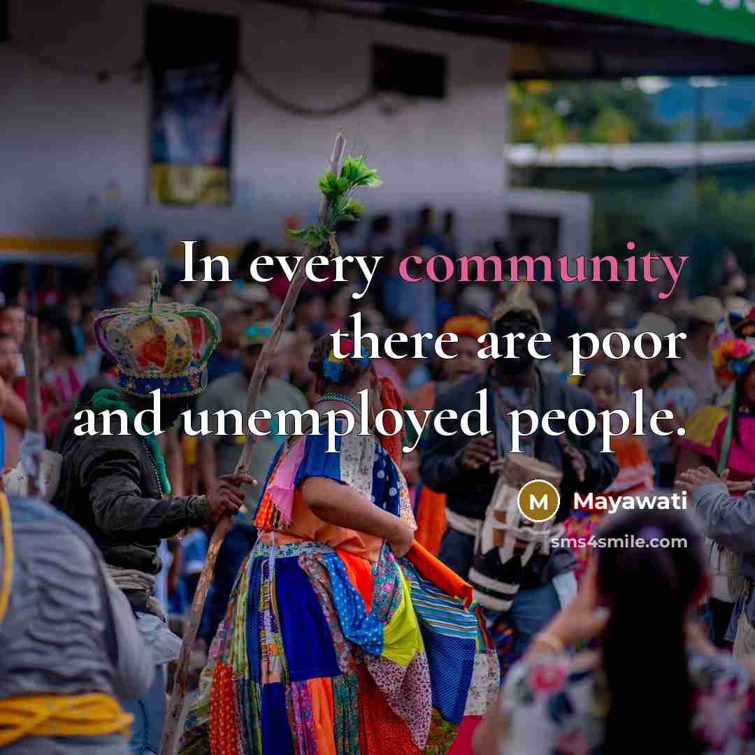 “In every community there are poor and unemployed people.…” quote by Mayawati