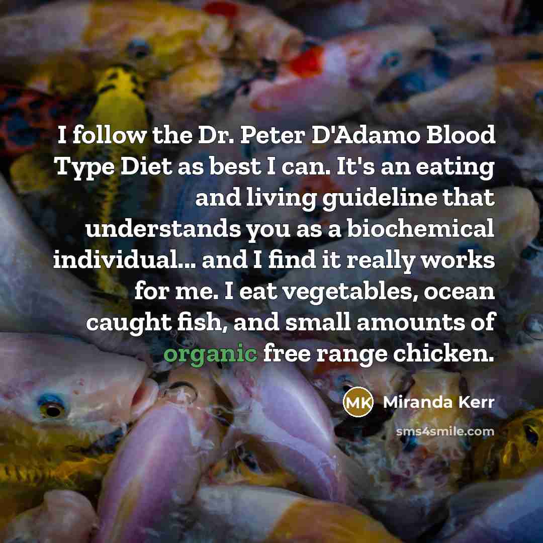 “I follow the Dr. Peter D'Adamo Blood Type Diet as…” quote by Miranda Kerr