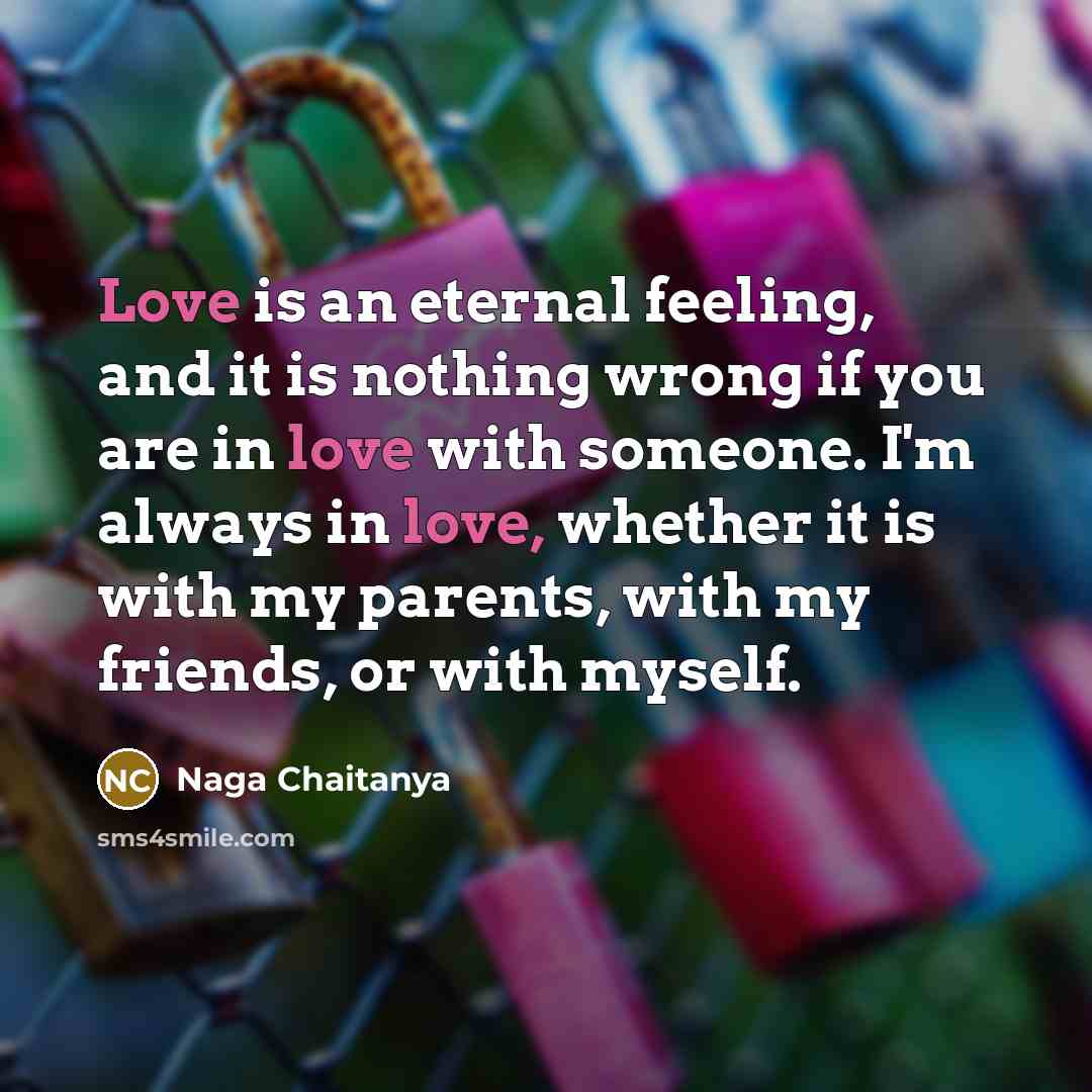 “Love is an eternal feeling, and it is nothing wrong…” quote by Naga Chaitanya