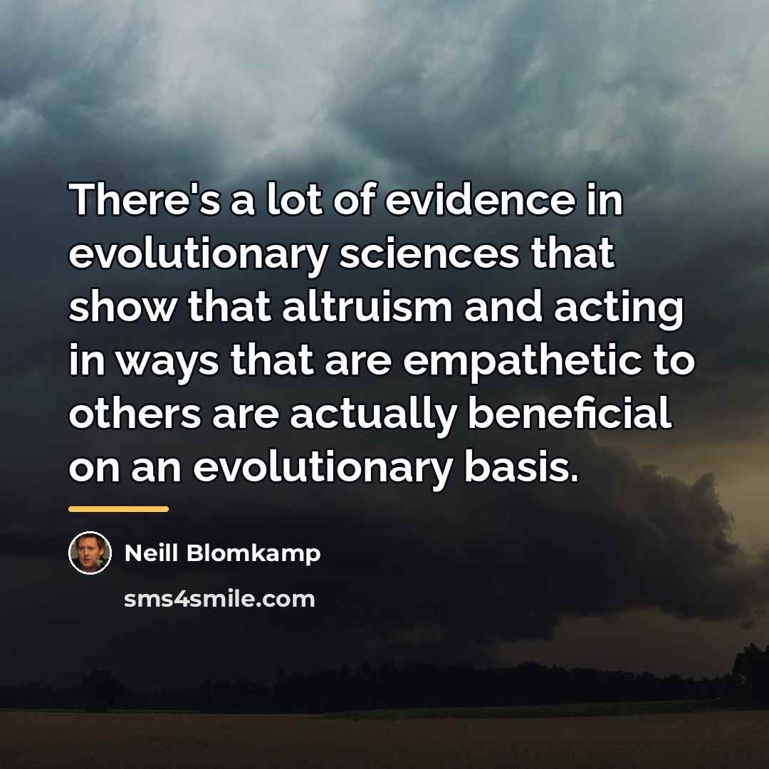“There's a lot of evidence in evolutionary sciences that show…” quote by Neill Blomkamp