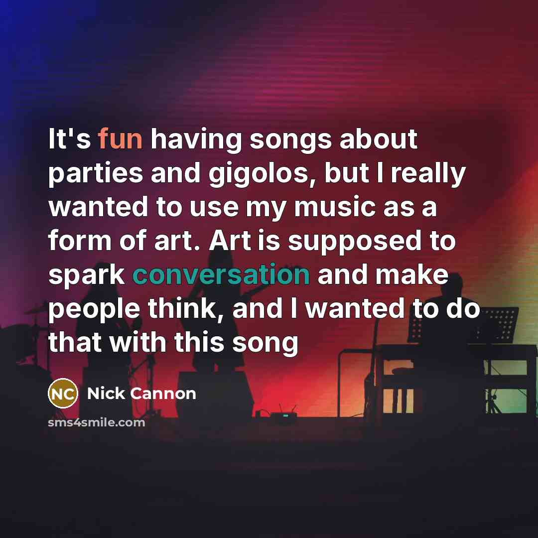 “It's fun having songs about parties and gigolos, but I…” quote by Nick Cannon