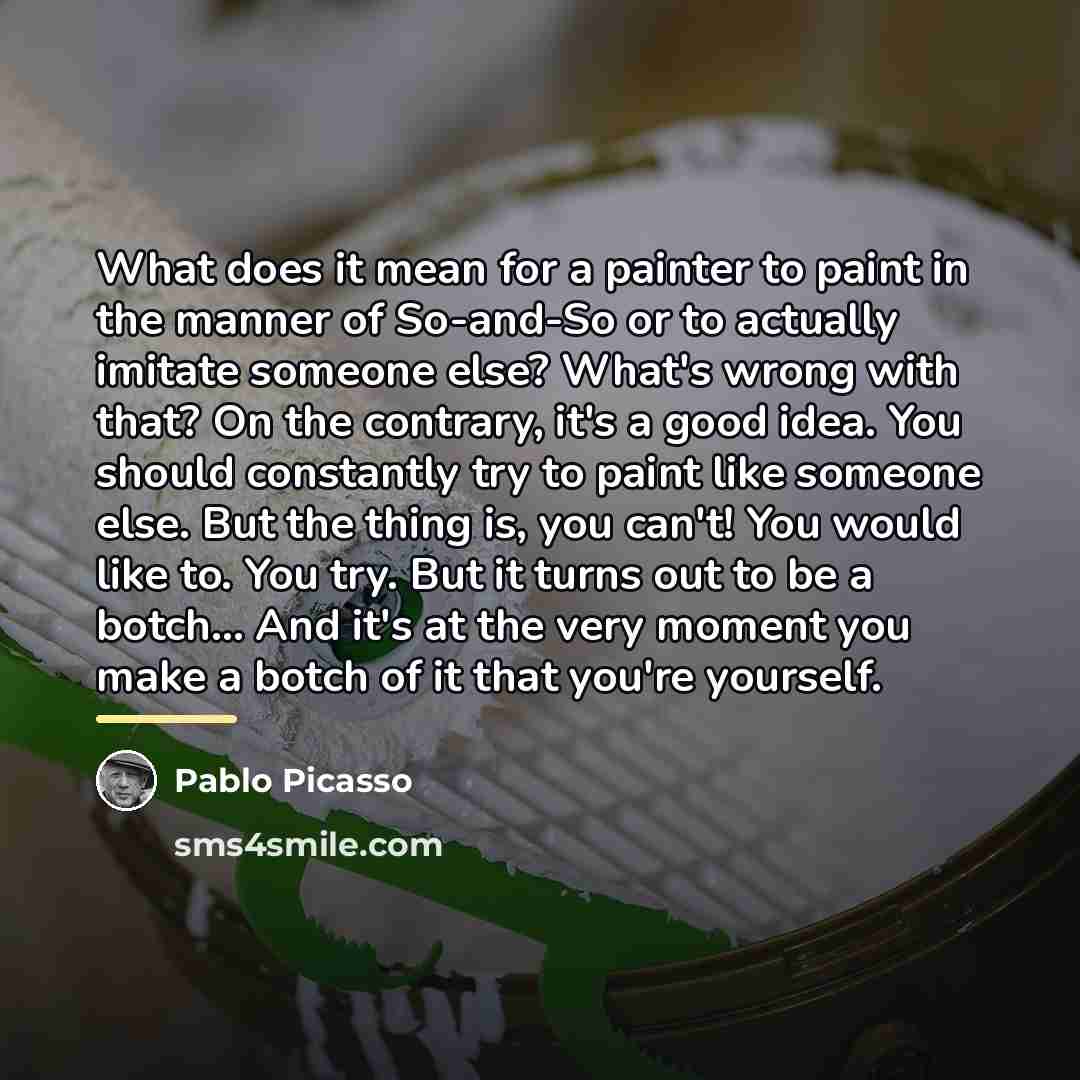 “What does it mean for a painter to paint in…” quote by Pablo Picasso