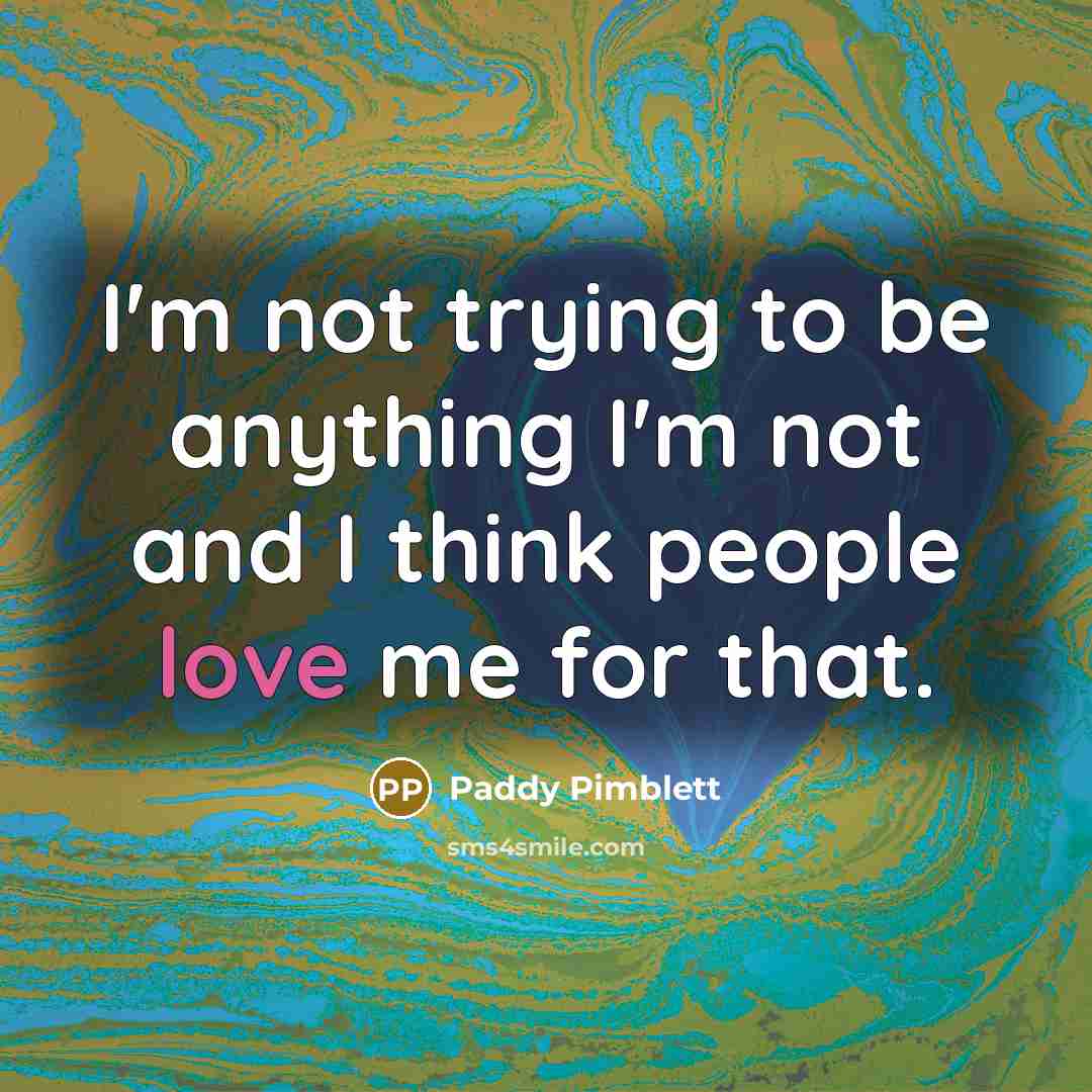“I'm not trying to be anything I'm not and I…” quote by Paddy Pimblett