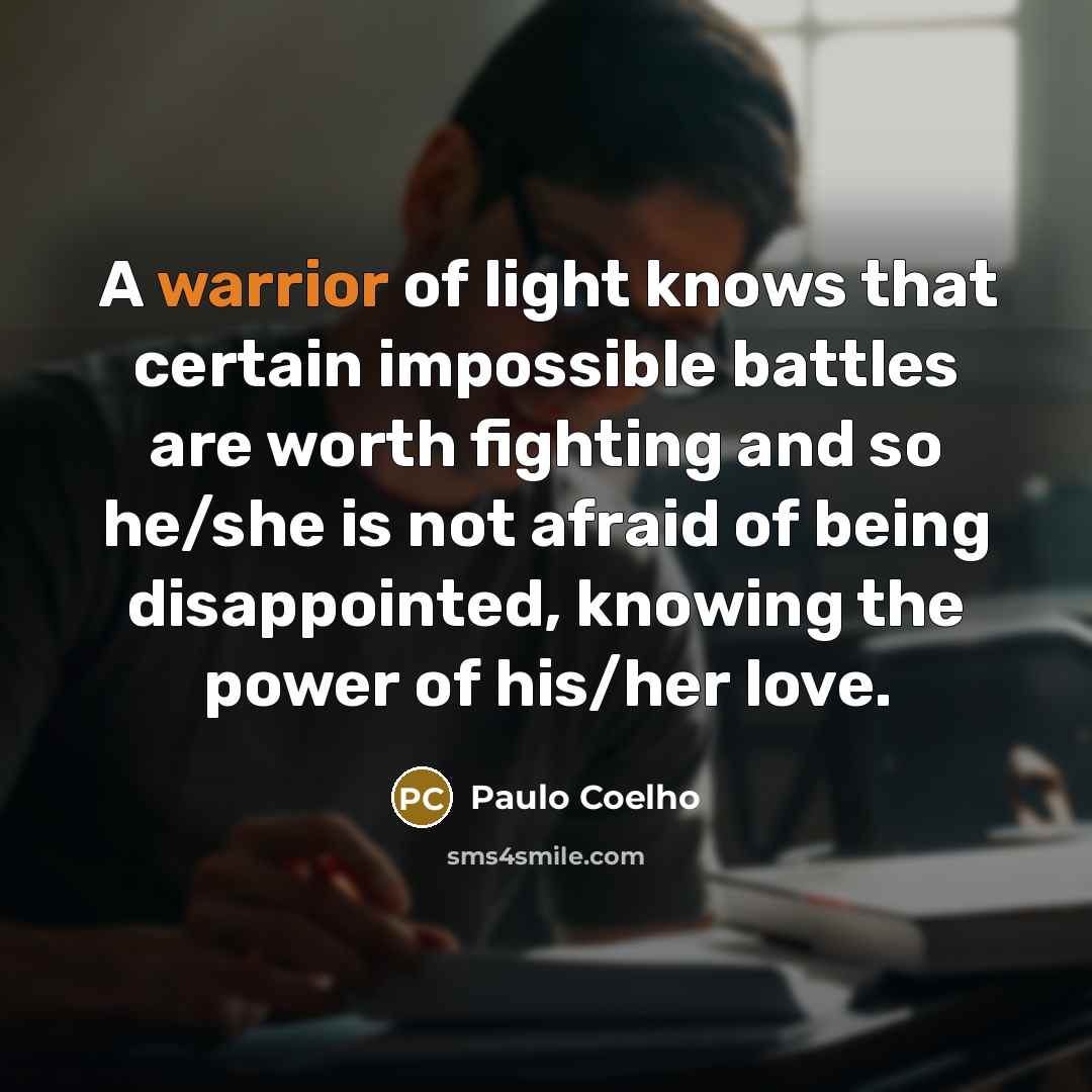 “A warrior of light knows that certain impossible battles are…” quote by Paulo Coelho