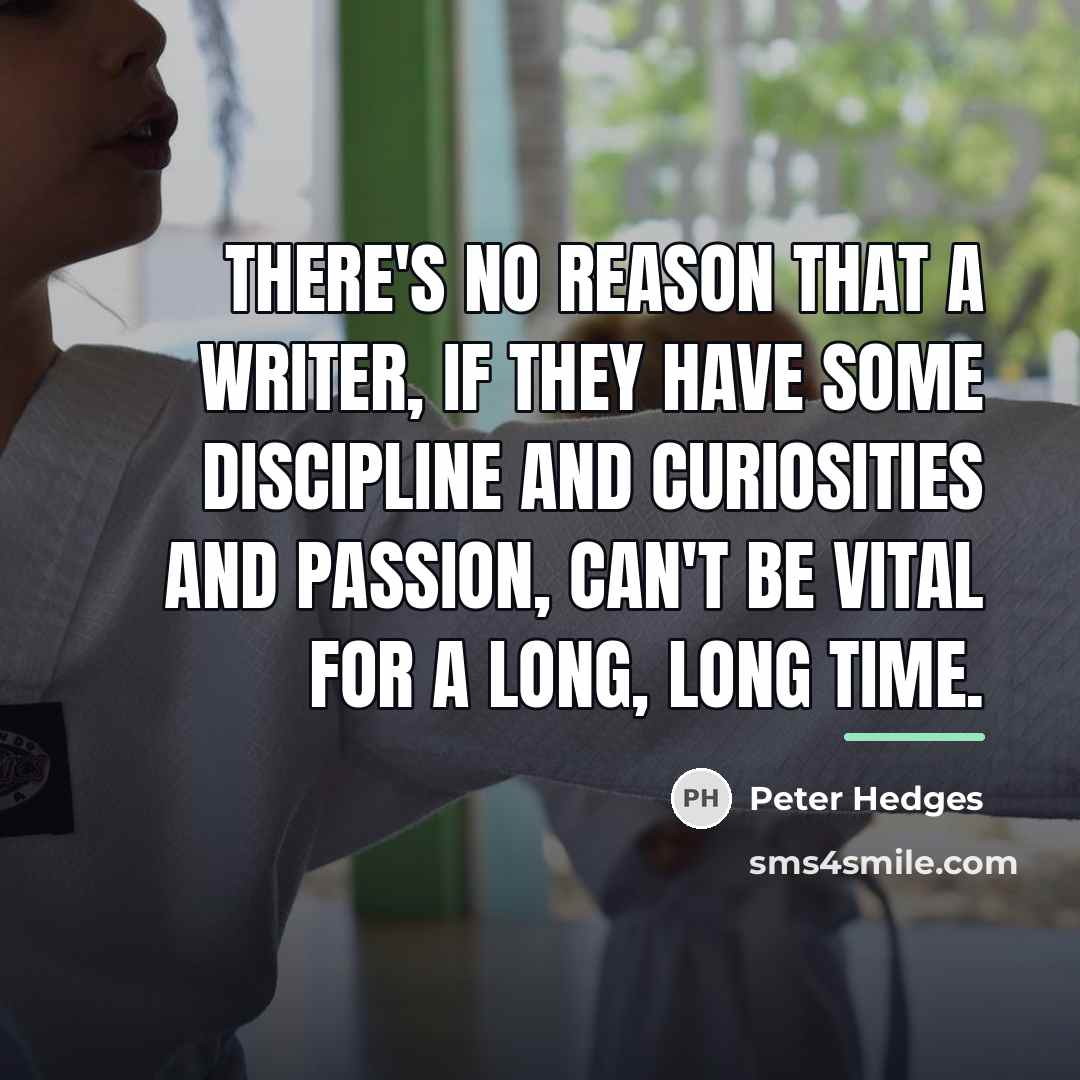 “There's no reason that a writer, if they have some…” quote by Peter Hedges