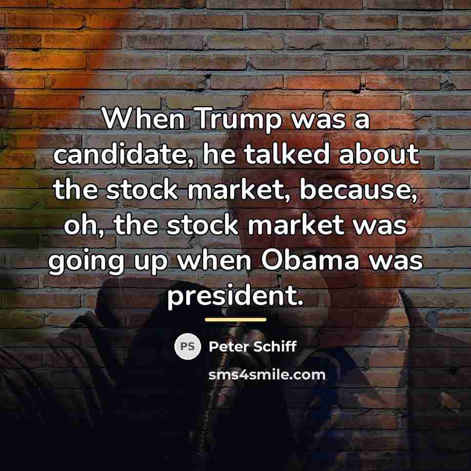 “When Trump was a candidate, he talked about the stock…” quote by Peter Schiff